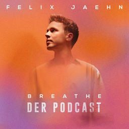 Podcast thumbnail for BREATHE – der Podcast mit Felix Jaehn