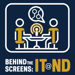 Podcast thumbnail for Behind the Screens: IT@ND