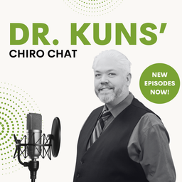 Podcast thumbnail for Dr. Kuns' Chiro Chat