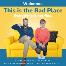 Podcast thumbnail for This is the Bad Place