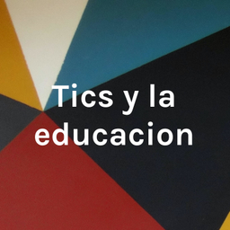 Podcast thumbnail for Tics y la educacion