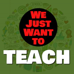 Podcast thumbnail for We Just Want to TEACH