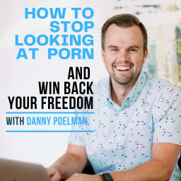 Podcast thumbnail for How to Stop Looking at Porn and Win Back Your Freedom