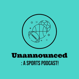 Podcast thumbnail for Unannounced: A Sports Podcast