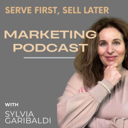 Podcast thumbnail for Serve First, Sell Later Marketing