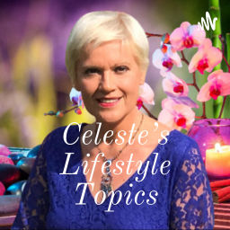 Podcast thumbnail for Celeste's Lifestyle Topics