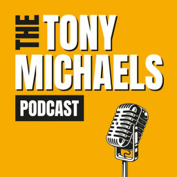 Podcast thumbnail for The Tony Michaels Podcast