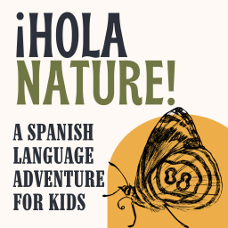 Podcast thumbnail for ¡Hola Nature! A Spanish Learning Adventure for Kids