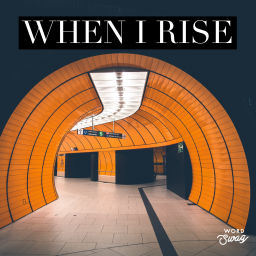 Podcast thumbnail for When I Rise