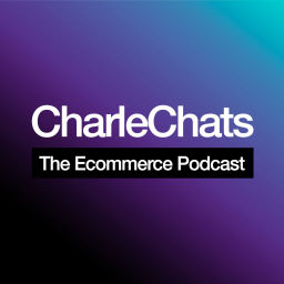 Podcast thumbnail for CharleChats: The Ecommerce Podcast