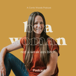 Podcast thumbnail for Be a Woman and NOT a weak ass b*tch.