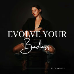 Podcast thumbnail for Evolve Your Badass