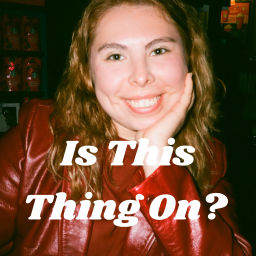 Podcast thumbnail for Is This Thing On?