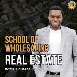 Podcast thumbnail for School Of Wholesaling - Real Estate Investor Strategies By Luc Madeus