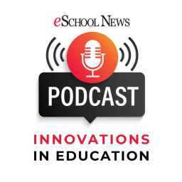 Podcast thumbnail for eSchool News - Innovations in Education