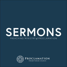 Podcast thumbnail for Proclamation Presbyterian Sermons
