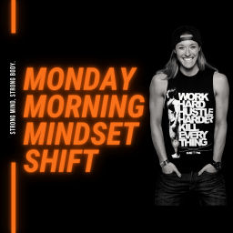 Podcast thumbnail for Monday Morning Mindset Shift
