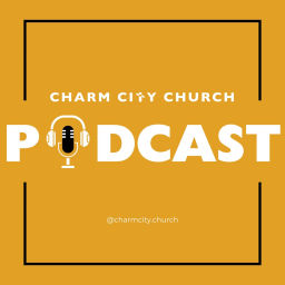 Podcast thumbnail for Charm City Church Podcast