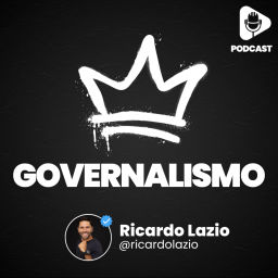 Podcast thumbnail for 👑 Governalismo com Ricardo Lazio