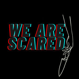 Podcast thumbnail for We Are Scared