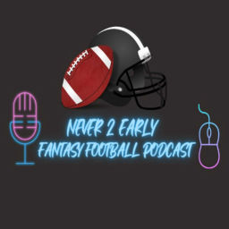 Podcast thumbnail for Never 2 Early Fantasy Football