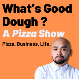 Podcast thumbnail for What’s Good Dough- Pizza. Business. Life.