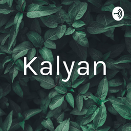 Podcast thumbnail for Kalyan