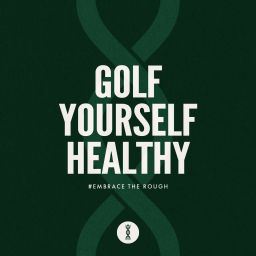 Podcast thumbnail for Golf Yourself Healthy