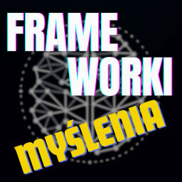 Podcast thumbnail for Frameworki myślenia