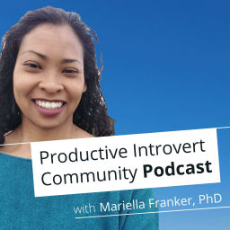 Podcast thumbnail for Productive Introvert Community with Mariella Franker, PhD