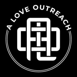 Podcast thumbnail for A Love Outreach