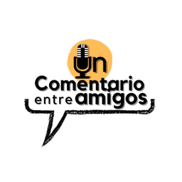 Podcast thumbnail for Un Comentario Entre Amigos