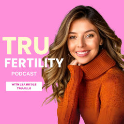 Podcast thumbnail for Tru Fertility Podcast