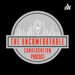 Podcast thumbnail for The Uncomfortable Conversation Podcast
