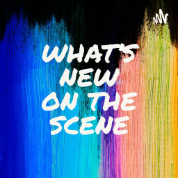 Podcast thumbnail for What's New On The Scene