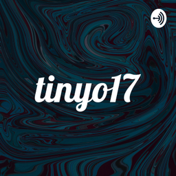 Podcast thumbnail for tinyo17