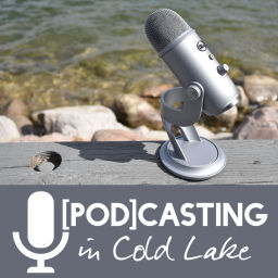 Podcast thumbnail for [Pod]casting in Cold Lake