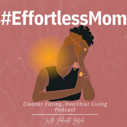 Podcast thumbnail for #EffortLessMom