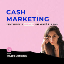 Podcast thumbnail for Cash Marketing : démystifier le business, une vérité à la fois
