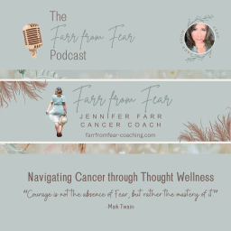 Podcast thumbnail for Navigating Cancer Farr from Fear