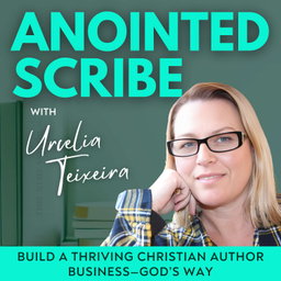 Podcast thumbnail for Anointed Scribe: Build a Thriving Author Business—God’s Way