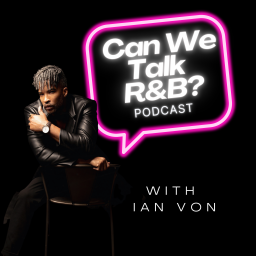 Podcast thumbnail for Can We Talk RnB? Podcast