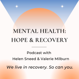 Podcast thumbnail for Mental Health: Hope and Recovery