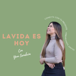 Podcast thumbnail for La vida es hoy Podcast con Yenn Sanabria