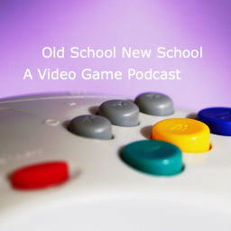 Podcast thumbnail for Old School New School : A Video Game Podcast