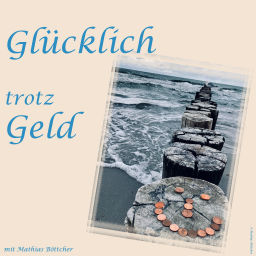 Podcast thumbnail for Glücklich trotz Geld