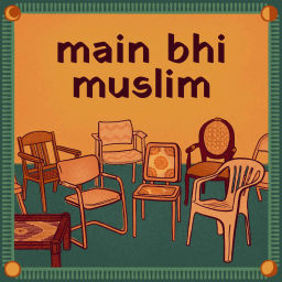 Podcast thumbnail for Main Bhi Muslim
