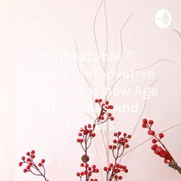 Podcast thumbnail for Unbeatable Together...innovative ideas in the new Age Of Techies And Traders
