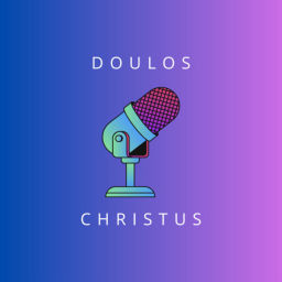 Podcast thumbnail for DOULOS CHRISTUS