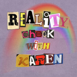 Podcast thumbnail for Reality Check With Karen